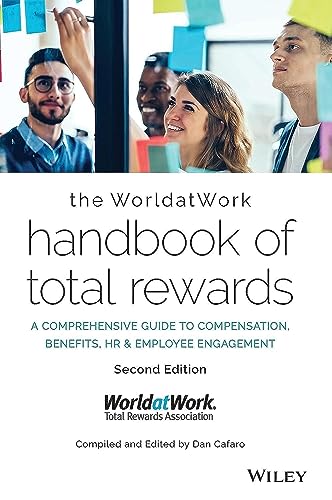 The Worldatwork Handbook of Total Rewards: A Comprehensive Guide to Compensation, Benefits, HR & Employee Engagement von Wiley